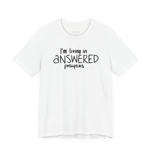 I'm Living in Answered Prayers Tee | Faith Christian Shirt