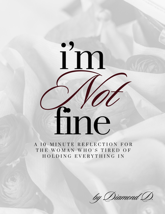 I'm Not Fine: A 10-minute reflection for the woman who's tired of holding everything in